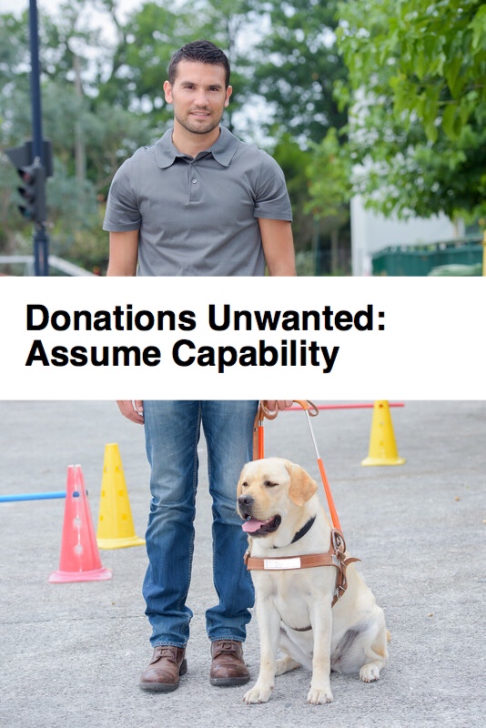 Donations Unwanted, Assume Capability, Pin. Man with guide dog