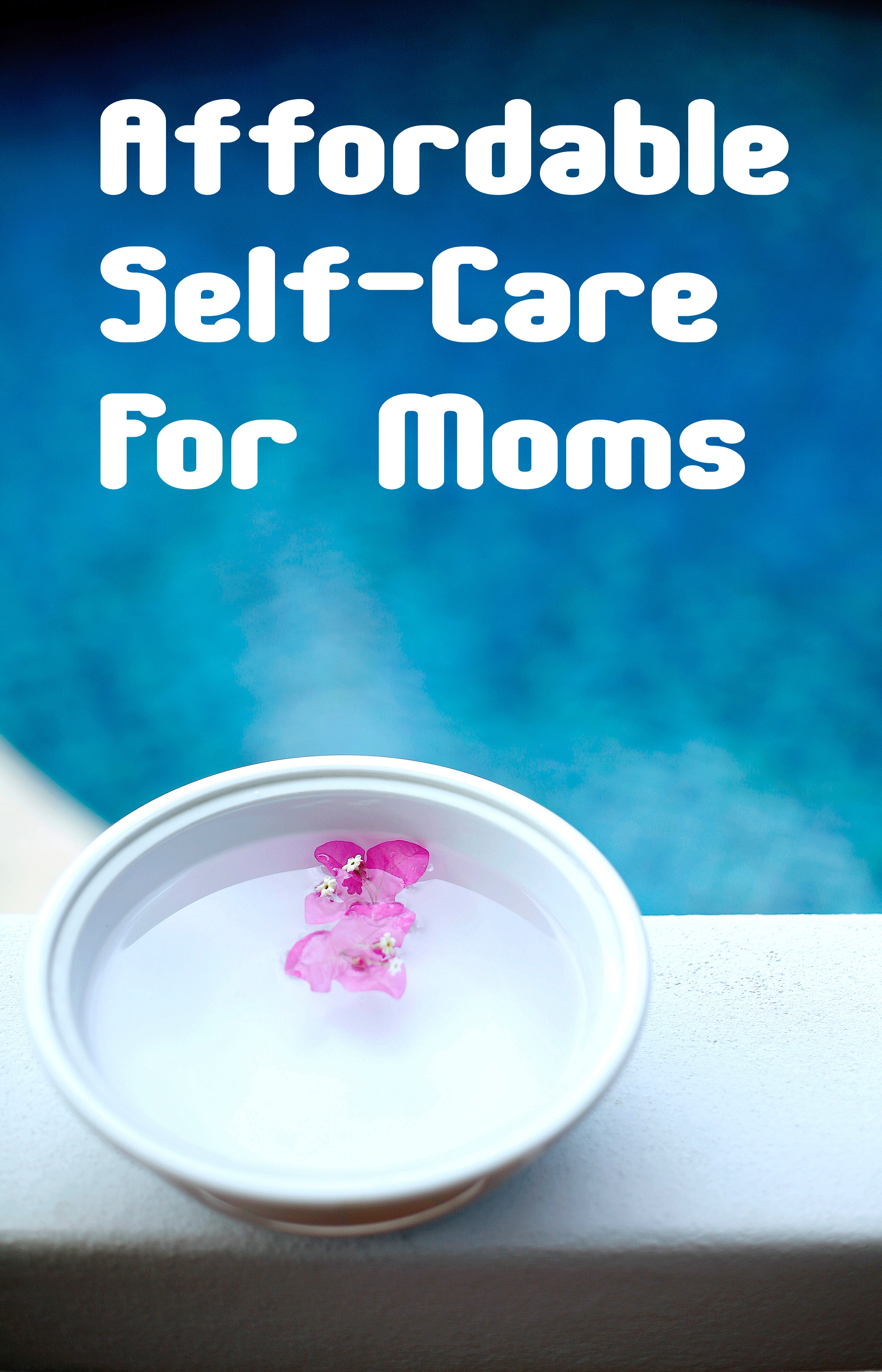 Affordable Self-care for moms pin