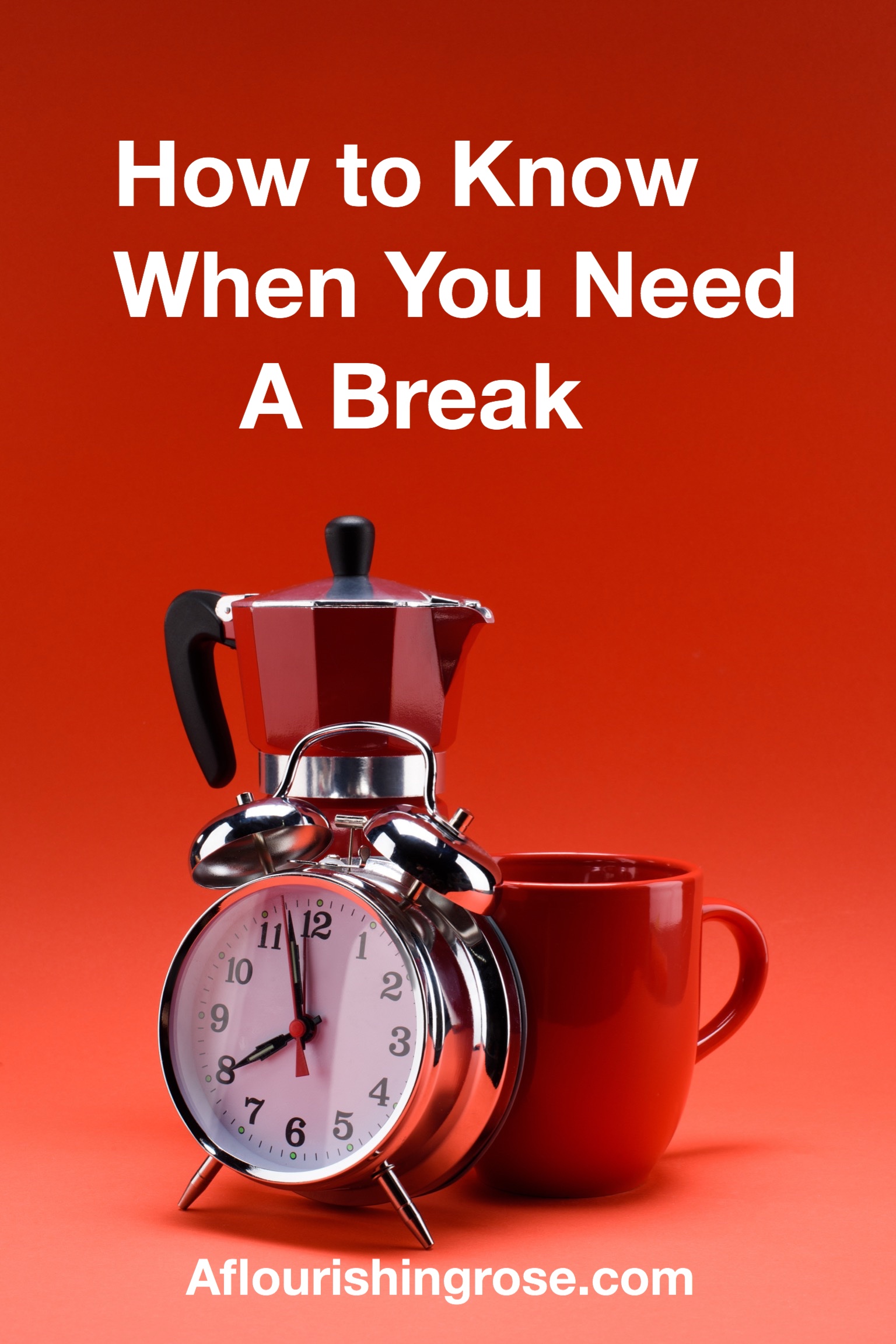 How to Know When You Need A Break