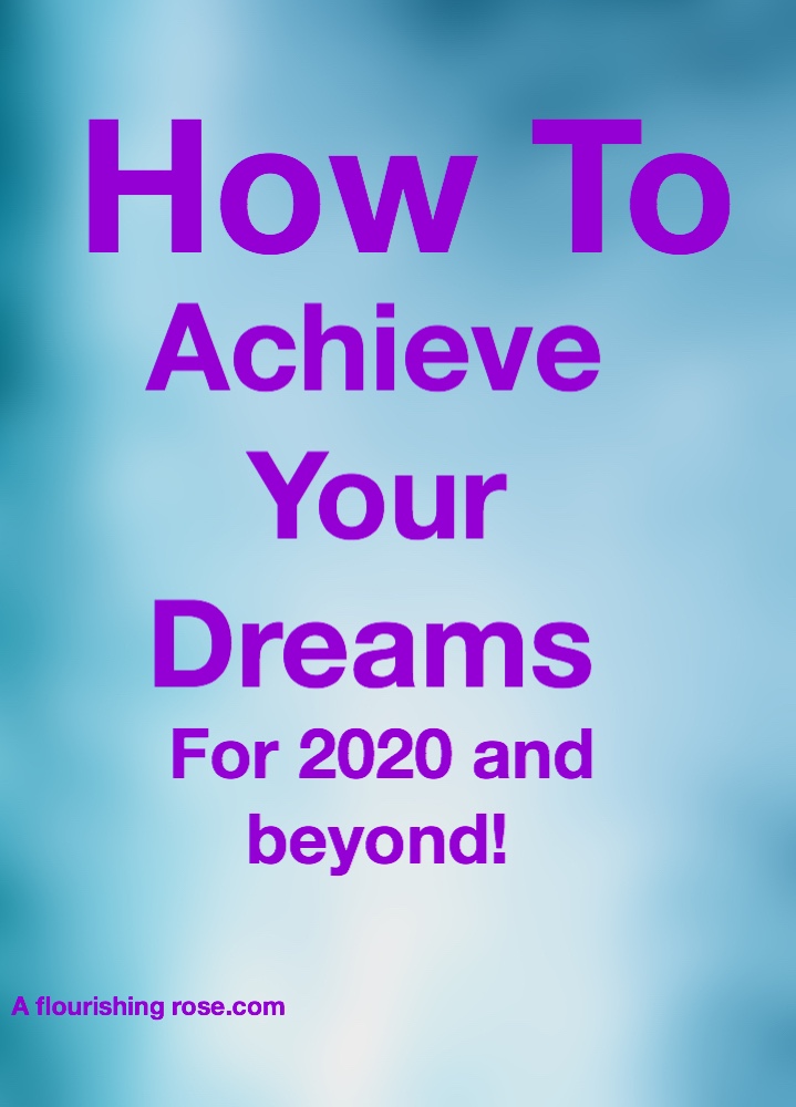 How to Achieve Your Dreams for 2020 and Beyond