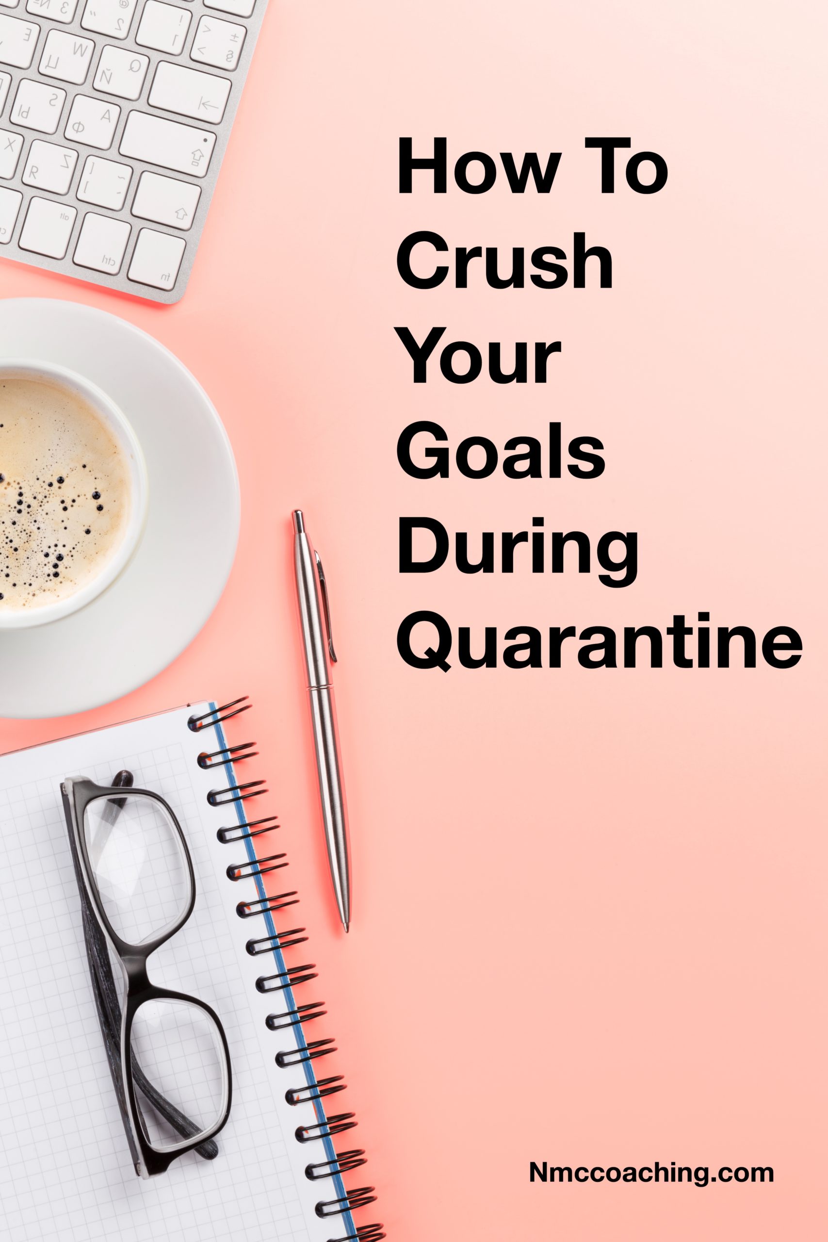 How to crush your goals during quarantine