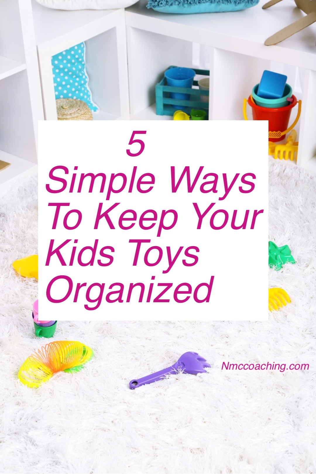 5 simple ways to keep your kids toys organized